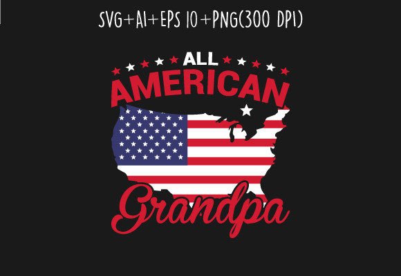 All American Grandpa 4th July Shirt SVG for Graphics & Crafts