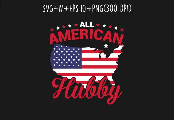 All American Hubby 4th July T-shirt SVG