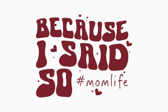 Because I Said so Retro Funny Mom SVG: Perfect for Crafts and Graphics