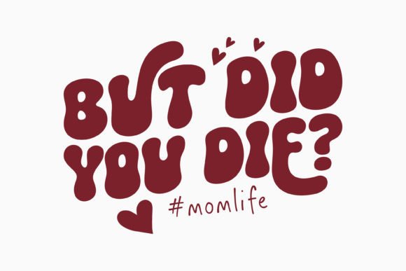 But Did You Die Retro Funny Mom SVG: A Closer Look