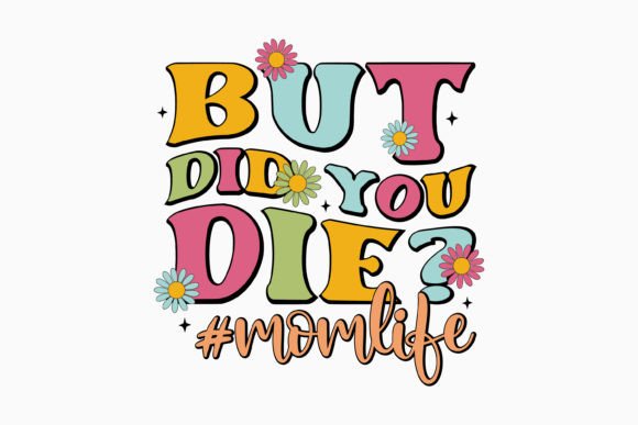 But Did You Die Retro Mom SVG: A Versatile Graphics and Crafts Asset