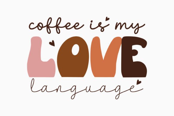 Coffee is My Love Language: A Versatile Graphics Asset for Crafts