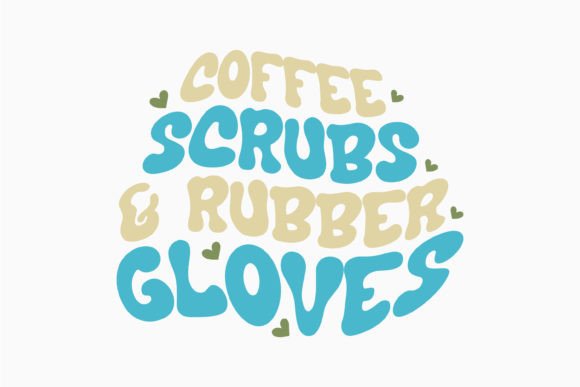 Coffee Scrubs and Retro Nurse Quotes: A Graphics Gem for Crafts