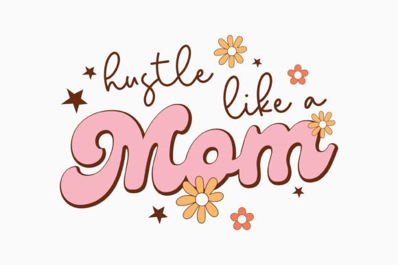 Hustle Like a Mom: A Versatile Embroidery Design