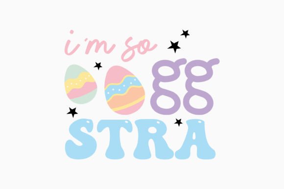 I m so Egg Stra: A Charming Retro Easter Graphics for Crafts