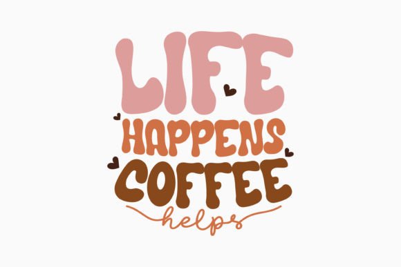 Life Happens Coffee Retro SVG: A Perfect Graphics Asset for Crafts