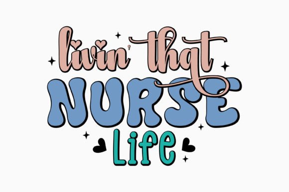 Livin That Nurse Life SVG: A Versatile Graphic for Crafts