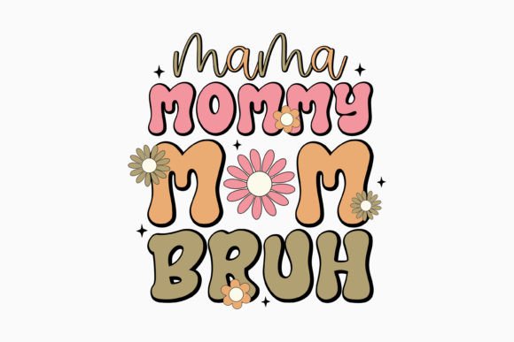 Mama Mommy Mom Bruh Retro Mothers Day Graphics for Crafts