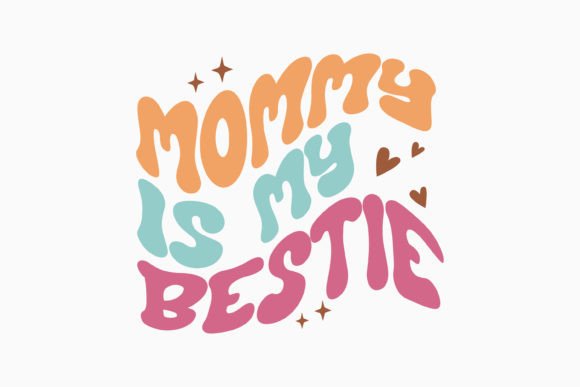 Mommy is My Bestie Retro Mothers Day SVG for Graphics and Crafts