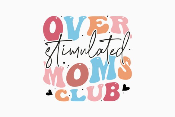 Over Stimulated Retro Mothers Day SVG for Crafts and Graphics