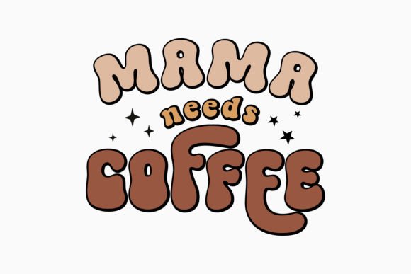 Retro Coffee Quote Mama Needs Coffee: A Graphics and Crafts Gem