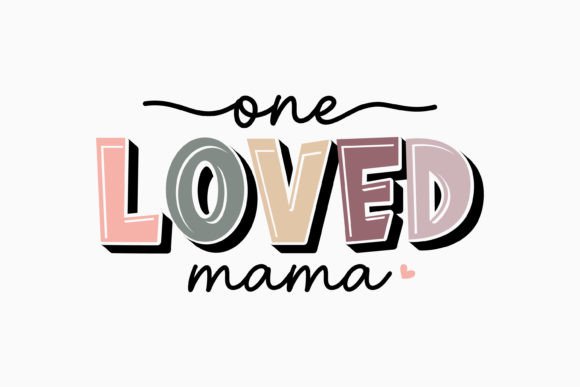Retro Mothers Day One Loved Mama: A Versatile Design
