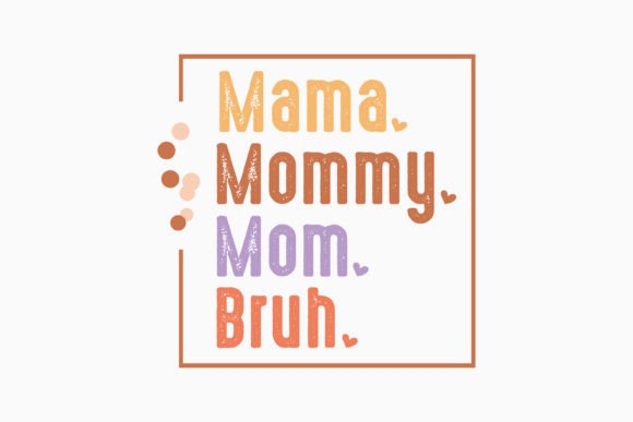 Review: Mama Mommy Mom Bruh for Graphics and Crafts