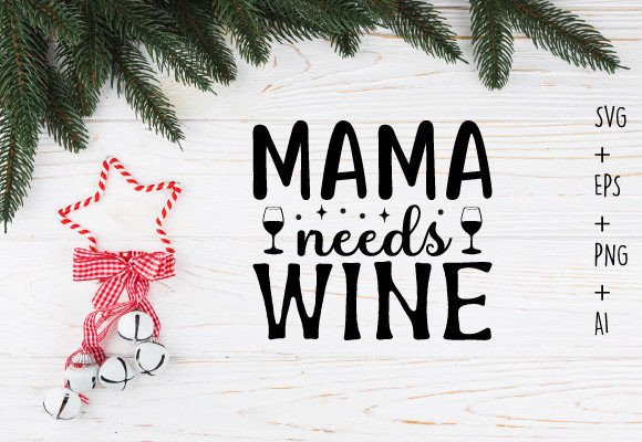 Review: Mama Needs Wine SVG for Blog and Crafts Graphics