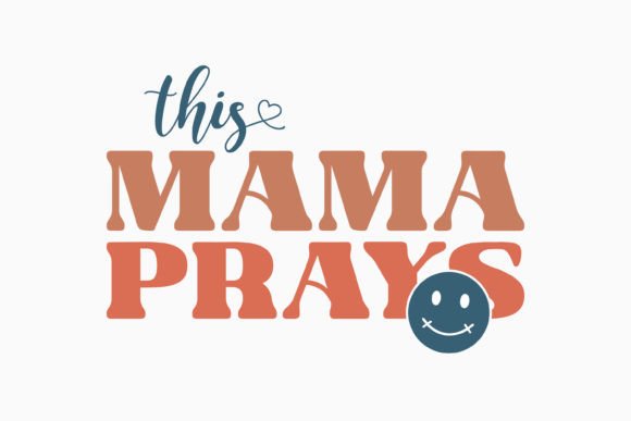 This Mama Prays Mothers Day Quote SVG: A Crafts Graphics Gem