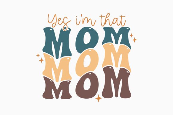 Yes I'm That Mom Retro Mothers Day SVG: A Versatile Graphics Asset for Crafts